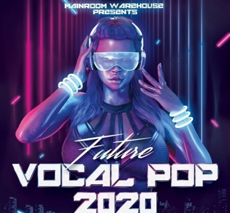 Mainroom Warehouse Future Vocal Pop 2020 WAV MiDi Synth Presets